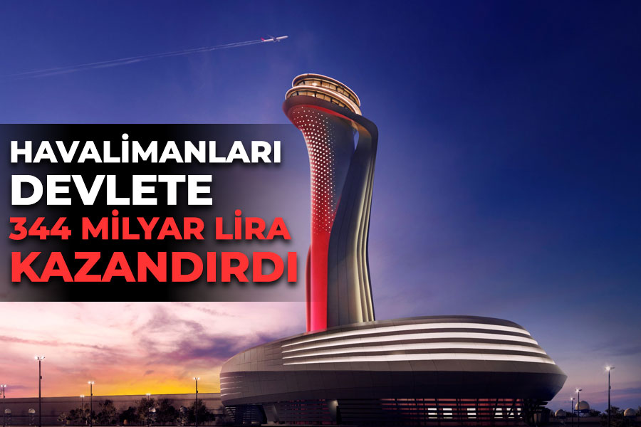 Havalimanları Devlete 344 milyar lira kazandırdı