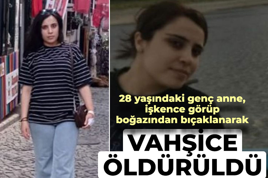 İşkence görüp boğazından bıçaklanarak vahşice öldürüldü